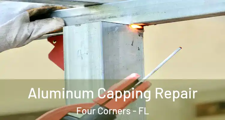  Aluminum Capping Repair Four Corners - FL