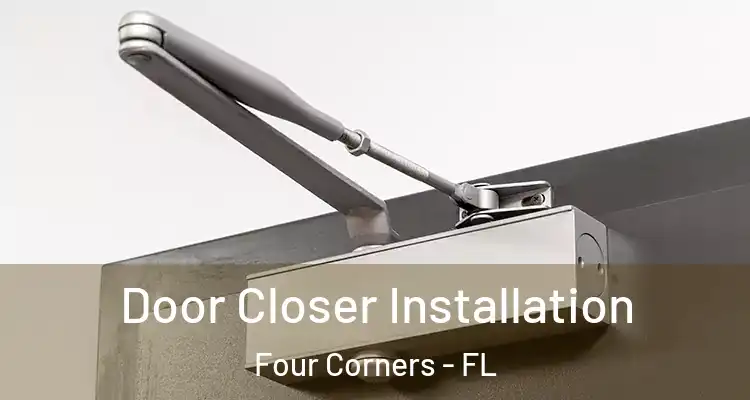  Door Closer Installation Four Corners - FL