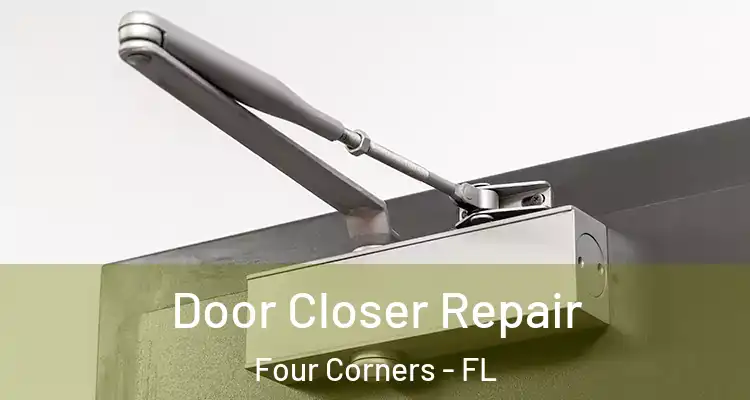  Door Closer Repair Four Corners - FL