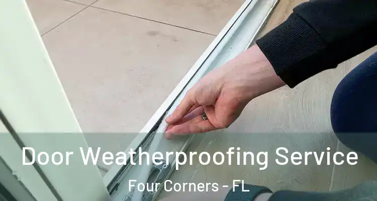  Door Weatherproofing Service Four Corners - FL