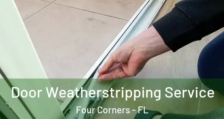  Door Weatherstripping Service Four Corners - FL