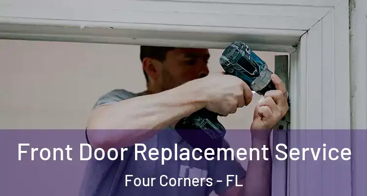  Front Door Replacement Service Four Corners - FL