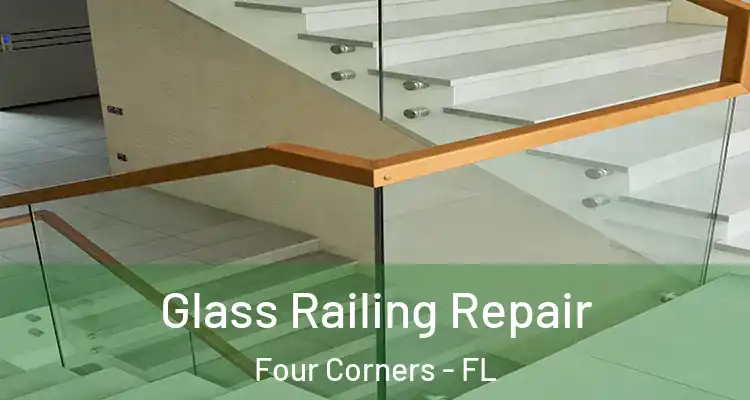  Glass Railing Repair Four Corners - FL