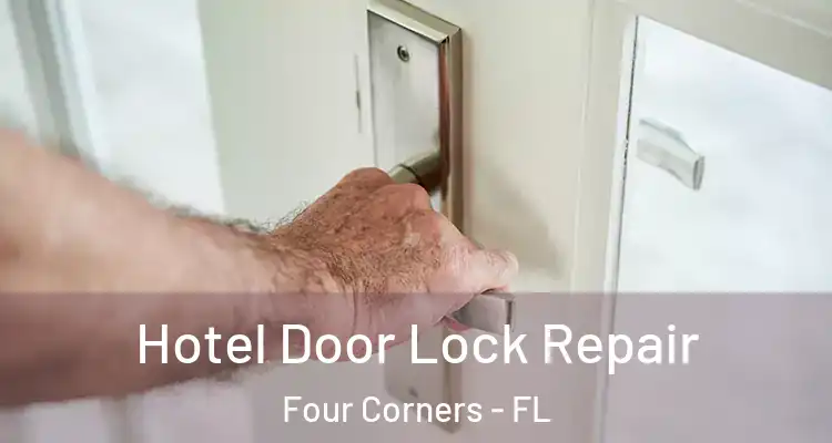  Hotel Door Lock Repair Four Corners - FL