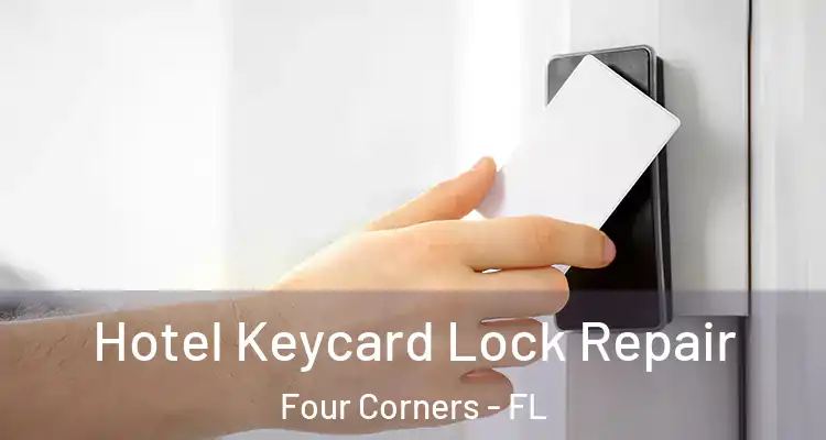  Hotel Keycard Lock Repair Four Corners - FL