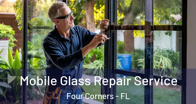  Mobile Glass Repair Service Four Corners - FL
