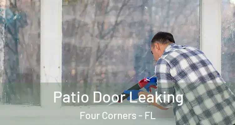  Patio Door Leaking Four Corners - FL