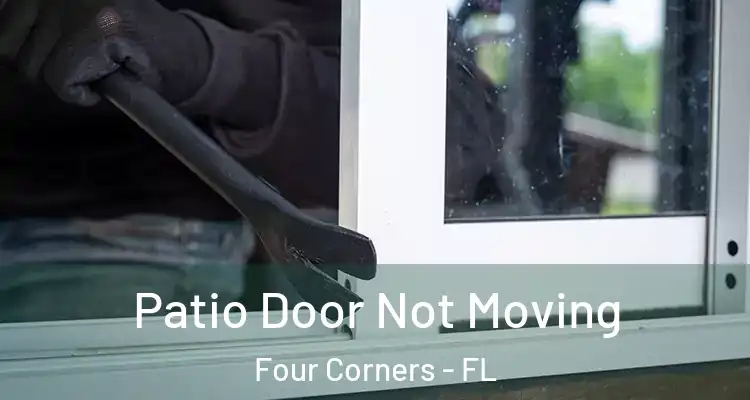  Patio Door Not Moving Four Corners - FL