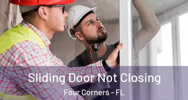  Sliding Door Not Closing Four Corners - FL
